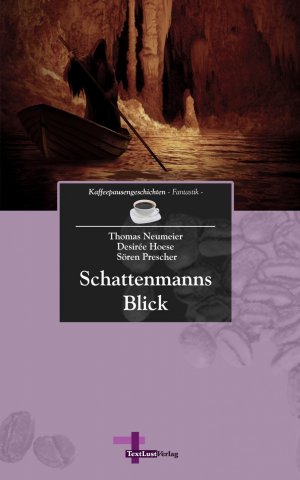 Schattenmanns Blick - Kaffeepausengeschichten, Band 11 (Fantastik) - Neumeier, Thomas Hoese, Desirée Prescher, Sören