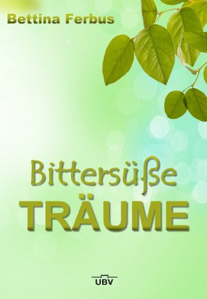 Bittersüße Träume - Ferbus, Bettina
