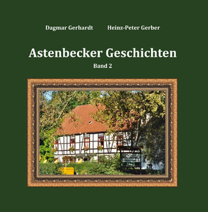 Astenbecker Geschichten Band 2 - Gerber, Heinz-Peter
