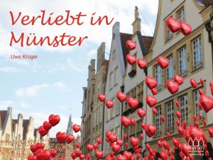 Bildtext: Verliebt in Münster - Fotografien, Gedichte und Gedanken von Krüger, Uwe
