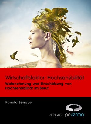 Wirtschaftsfaktor: Hochsensibilität - Wahrnehmung und Einschätzung von Hochsensibilität im Beruf - Lengyel, Ronald