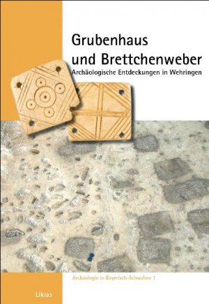Grubenhaus und Brettchenweber - Babucke, Volker Büttner, Andreas Czysz, Wolfgang Dietrich, Hanns Herzig, Franz Loré, Friedrich Wiethold, Julian