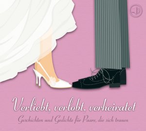 Verliebt, verlobt, verheiratet... - Friedrich Hebbel, Anton Tschechow, Honoré de Balzac, Paul Verlaine, Frank Wedekind, Johann Peter Hebel, Michail Sostschenko, Joachim Ringelnatz, Kurt Tucholsky
