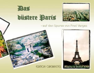 Das düstere Paris - Auf den Spuren von Fred Vargas - Knut, Detlef Knut, Regina