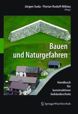 Bauen und Naturgefahren Handbuch für konstruktiven Gebäudeschutz - Suda, Jürgen und Florian Rudolf-Miklau