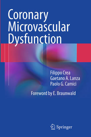 Coronary Microvascular Dysfunction - Crea, Filippo Lanza, Gaetano A. Camici, Paolo G.