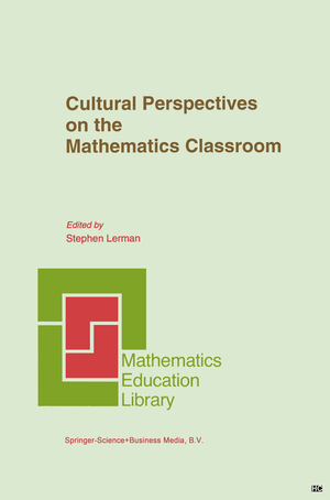 Cultural Perspectives on the Mathematics Classroom - Ed. by Lerman, Stephen