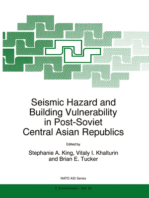 Seismic Hazard and Building Vulnerability in Post-Soviet Central Asian Republics - Herausgegeben von King, S.A. Khalturin, Vitaly I. Tucker, B.E.