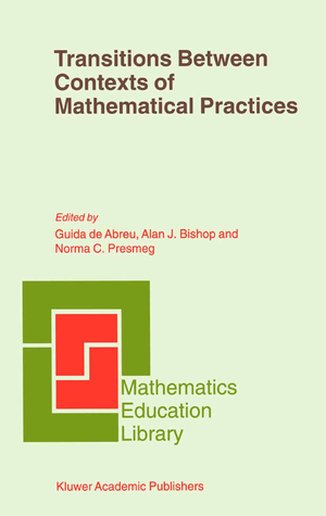Transitions Between Contexts of Mathematical Practices - Herausgegeben von Abreu, Guida de Bishop, Alan J. Presmeg, Norma C.