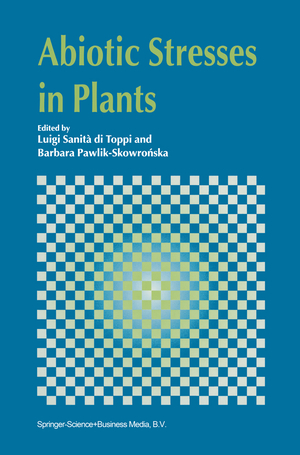 Abiotic Stresses in Plants - Herausgegeben von Sanità di Toppi, Luigi Pawlik-Skowronska, B.