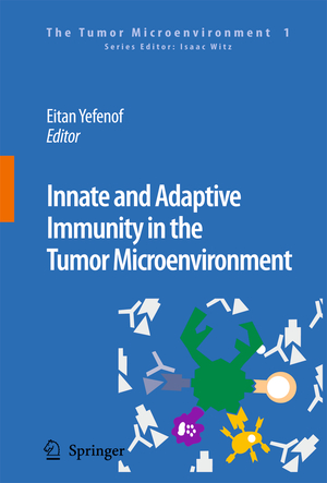 Innate and Adaptive Immunity in the Tumor Microenvironment - Herausgegeben von Yefenof, Eitan