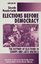 Elections before Democracy: The History of Elections in Europe and Latin America - Posada-Carbó, Eduardo