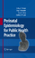 Perinatal Epidemiology for Public Health Practice - Adams, Melissa M.;Alexander, Greg R.;Kirby, Russell S.