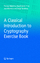 A Classical Introduction to Cryptography Exercise Book - Thomas Baigneres Pascal Junod Yi Lu Jean Monnerat Serge Vaudenay