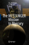 The MESSENGER Mission to Mercury - Domingue, D. L. Domingue, D. L. Russell, C. T. Russell, C. T.