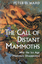The Call of Distant Mammoths - Why The Ice Age Mammals Disappeared - Ward, Peter D.