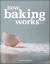 How Baking Works - Paula I. (Johnson & Wales University Figoni