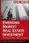 Emerging Market Real Estate Investment - Investing in China, India, and Brazil - Lynn, David J.