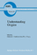 Understanding Origins / Contemporary Views on the Origins of Life, Mind and Society / J. P. Dupuy (u. a.) / Buch / Boston Studies in the Philosophy and History of Science / HC runder Rücken kaschiert - Dupuy, J. P.