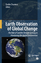 Earth Observation of Global Change / The Role of Satellite Remote Sensing in Monitoring the Global Environment / Emilio Chuvieco / Buch / Book w. online files/update,CD-ROM / Englisch / 2007 - Chuvieco, Emilio