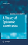 A Theory of Epistemic Justification / Jarrett Leplin / Buch / Philosophical Studies Series / Gb / Englisch / 2009 - Leplin, Jarrett