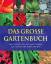 Das grosse Gartenbuch praktische Tipps und Anleitungen zur Gestaltung Ihres Gartens