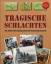 Tragische Schlachten: Die grössten Niederlagen der Kriegsgeschichte - Haskew, Michael E.