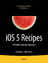 IOS 5 Recipes: A Problem-Solution Approach - Grimes, Shawn;Francis, Colin