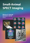 Small-Animal SPECT Imaging - Kupinski, Matthew A. Barrett, Harrison H.