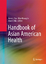 Handbook of Asian American Health - Herausgegeben:Le, Mai N.; Oda, Alan Y.; Yoo, Grace J.