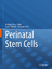 Perinatal Stem Cells / Biology and Clinical Applications / Anthony Atala (u. a.) / Buch / Book / Englisch / 2014 - Atala, Anthony