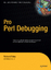 Pro Perl Debugging - Andy Lester Richard Foley
