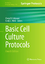 Basic Cell Culture Protocols - Herausgegeben:Miller, Cindy L.; Helgason, Cheryl D.