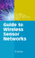 Guide to Wireless Sensor Networks  Sudip Misra (u. a.)  Buch  Computer Communications and Networks  Englisch  2009 - Misra, Sudip