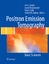 Positron Emission Tomography - Bailey, Dale L. Townsend, David W. Valk, Peter E.