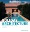 HOLIDAYARCHITECTURE - Selection 2015 - SPECIAL HOUSES FOR THE BEST WEEKS OF THE YEAR - Hamer, Jan Pfau, Christiane