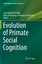 Evolution of Primate Social Cognition - Di Paolo, Laura Desirèe Di Vincenzo, Fabio De Petrillo, Francesca