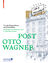 POST OTTO WAGNER - Von der Postsparkasse zur Postmoderne / From the Postal Savings Bank to Post-Modernism - Thun-Hohenstein, Christoph; Hackenschmidt, Sebastian