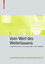 Vom Wert des Weiterbauens Konstruktive Lösungen und kulturgeschichtliche Zusammenhänge Eva Maria Froschauer (u. a.) Buch Kulturelle und technische Werte historischer Bauten Deutsch 2020 - Froschauer, Eva Maria