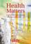 Health Matters - Englisch für medizinische Fachangestellte - Second Edition - A2/B1 - Schulbuch - Wood, Ian