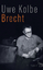 Brecht: Rollenmodell eines Dichters - Kolbe, Uwe
