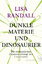 Dunkle Materie und Dinosaurier - Die erstaunlichen Zusammenhänge des Universums - Randall, Lisa