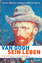 Van Gogh - Sein Leben - Naifeh, Steven; Smith, Gregory White