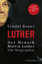 Der Mensch Martin Luther - Die Biographie - Roper, Lyndal