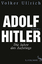 Adolf Hitler - Die Jahre des Aufstiegs 1889 - 1939 Biographie - Ullrich, Volker