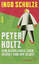Peter Holtz - Sein glückliches Leben erzählt von ihm selbst; Mit Schutzumschlag - Schulze, Ingo