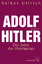 Adolf Hitler - Die Jahre des Untergangs 1939-1945 Biographie - Ullrich, Volker