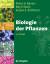 Biologie der Pflanzen - Friedl, Thomas; et al.; Raven, Peter; Evert, Ray F. und Eichhorn, Susan E.