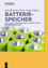 Batteriespeicher - Rechtliche, technische und wirtschaftliche Rahmenbedingungen - Böttcher, Jörg; Nagel, Peter