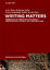 Writing Matters. Presenting and Perceiving Monumental Inscriptions in Antiquity and the Middle Ages (Materiale Textkulturen (MTK); Bd. 14). - Berti, Irene / Bolle, Katharina u.a. (Eds.)